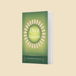 Du’a For Beginners – By Shaykh Mufti Saiful Islam